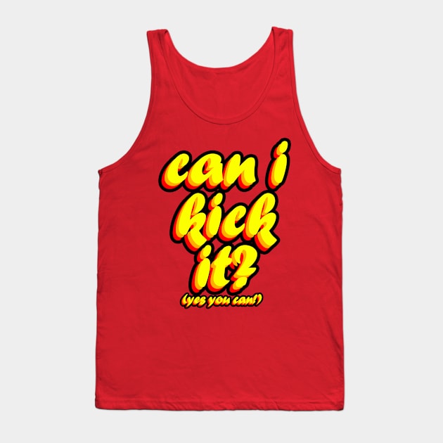 Can I Kick It? Tank Top by MeteorMerchUK